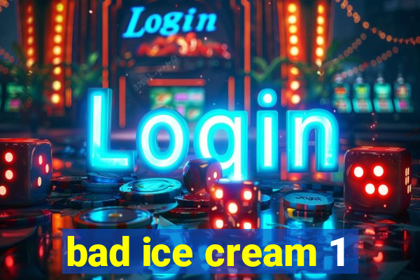 bad ice cream 1